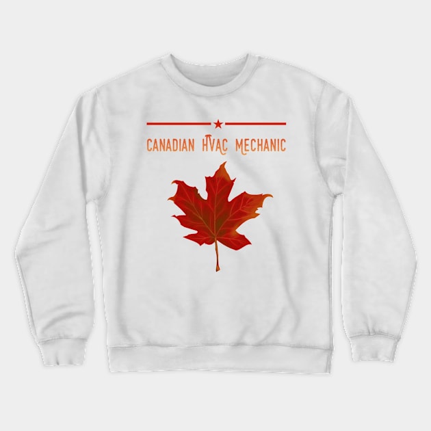 Canadian Technician Hvac Mechanic Crewneck Sweatshirt by The Hvac Gang